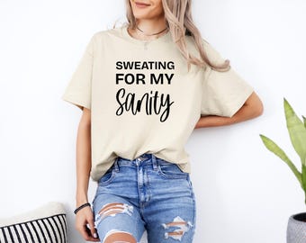 Sweating For My Sanity Shirt, Funny Workout Shirt, Funny Gym Shirt, Workout Tee, Sarcastic Gym T-shirt, Gym Rat Gift