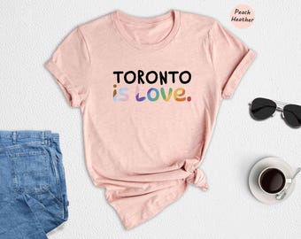 Toronto Is Love Shirt, Colorful Toronto City Tee, Pride Month Gift, Canada Love Shirt, Cute Toronto Souvenir Shirt