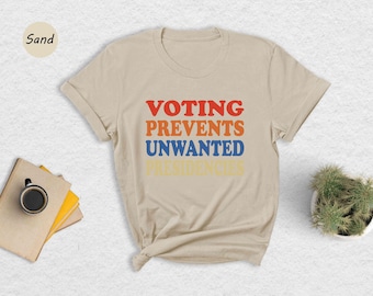 Voting Prevents Unwanted Presidencies Shirt, Vote Harris Shirt, Election Shirt, Political Shirt, Vote Blue Shirt, Gift For Democrat