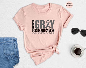 I Wear Gray For Brain Cancer Awareness Shirt,  Gray Ribbon Shirt, Cancer Fighter Shirt, Cancer Shirt