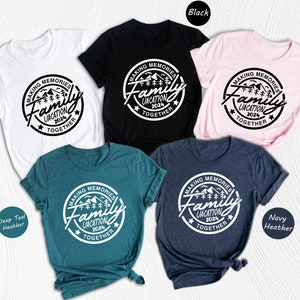 Making Memories Together Family Vacation Shirt, Family Camping T-Shirt, Family Trip Shirt, Matching Family Shirts, Adventure Shirt
