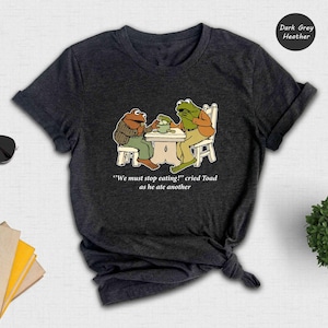 Frog And Toad Shirt, We Must Stop Eating! Cried Toad As He Ate Another Shirt, Sarcastic Shirts, Cottagecore Shirt, Classic Book Shirt image 6