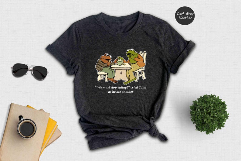 Frog And Toad Shirt, We Must Stop Eating! Cried Toad As He Ate Another Shirt, Sarcastic Shirts, Cottagecore Shirt, Classic Book Shirt image 6