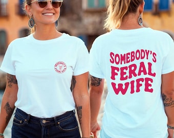 Feral Wife shirt ,Gift For Newly Weds, Newly Married Shirts, Funny Married Shirt, funny sarcastic wife shirt, tshirt for wife