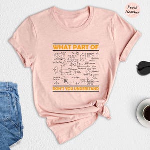 What Part Of Don't You Understand Shirt, Funny Math Teacher Shirt, Mathematicians Gift, Mechanical Engineers, Math Majors, Geeks Nerds