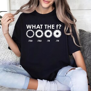 Funny Photographer Shirt, What The F Shirt, Humorous Shirt, Meme Shirt, Photographer Shirts, Funny Pun Shirt, Photographer Gift