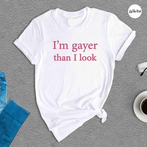I'm Gayer Than I Look Shirt, Funny Gay Pride Shirt, 90s Baby Shirt, Pride Baby Shirt, Lgbt Shirt, Baby Shirt, Queer Shirt, Bisexual Pride Bild 7