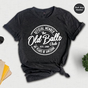 40th Birthday Shirt, Official Member The Old Balls Club Est 1985, 1985 Birthday Gift, 40th Birthday Gift, 40th Birthday Ideas