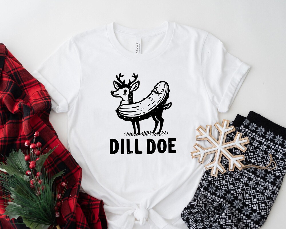 Dill Doe Shirt, Dill Pickle T-Shirt, Pickle Shirt, Sarsatic Shirt, Funny Men Shirt, Joke Shirts, Inappropriate Shirts, Rude Shirt By Buzzteens Fashion