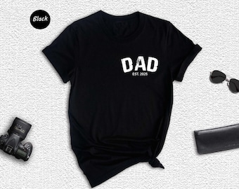 Custom Dad Shirt, Fathers Day Gift, Dad Shirt, New Dad Shirt, Custom Dad Est Shirt, Gift For Grandpa, Best Mom Shirt, Papa Shirt