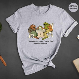 Frog And Toad Shirt, We Must Stop Eating! Cried Toad As He Ate Another Shirt, Sarcastic Shirts, Cottagecore Shirt, Classic Book Shirt image 5
