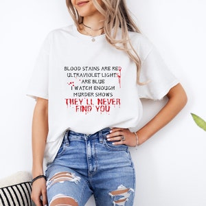 Blood Stains Are Red Ultraviolet Lights Are Blue T-Shirt, Horror Shirt, Horror Quotes Shirts, Horror Tee