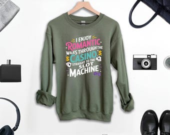 I Enjoy Romantic Walks Through The Casino Straight To The Slot Machine Sweatshirt, Playing Cards Hoodie, Funny Gambling Hoodie