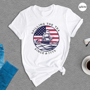 Spilling The Tea Since 1773 Shirt, 4th Of July Shirt, Patriotic Shirt, Usa Shirt, Fourth Of July Shirt, American Shirt, July 4th Shirt