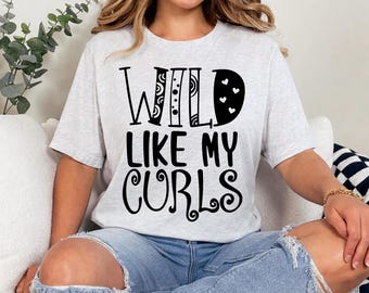 Wild Like My Curls Shirt, Curly Hair Shirt, Black Girl Magic, Natural Hair Pride, Curly Hair Tee, Birthday Girl Tee