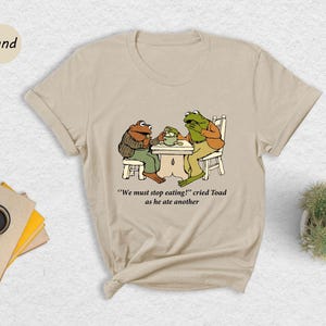 Frog And Toad Shirt, We Must Stop Eating! Cried Toad As He Ate Another Shirt, Sarcastic Shirts, Cottagecore Shirt, Classic Book Shirt
