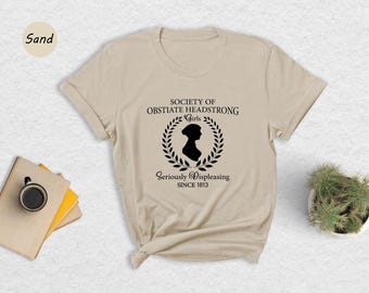Society Of Obstinate Headstrong Girls Shirt, Strong Girl Shirt, Jane Austen Shirt, Pride And Prejudice Shirt, Feminist Shirt, Jane Fan