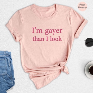 I'm Gayer Than I Look Shirt, Funny Gay Pride Shirt, 90s Baby Shirt, Pride Baby Shirt, Lgbt Shirt, Baby Shirt, Queer Shirt, Bisexual Pride Bild 1
