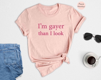 I'm Gayer Than I Look Shirt, Funny Gay Pride Shirt, 90s Baby Shirt, Pride Baby Shirt, Lgbt Shirt, Baby Shirt, Queer Shirt, Bisexual Pride
