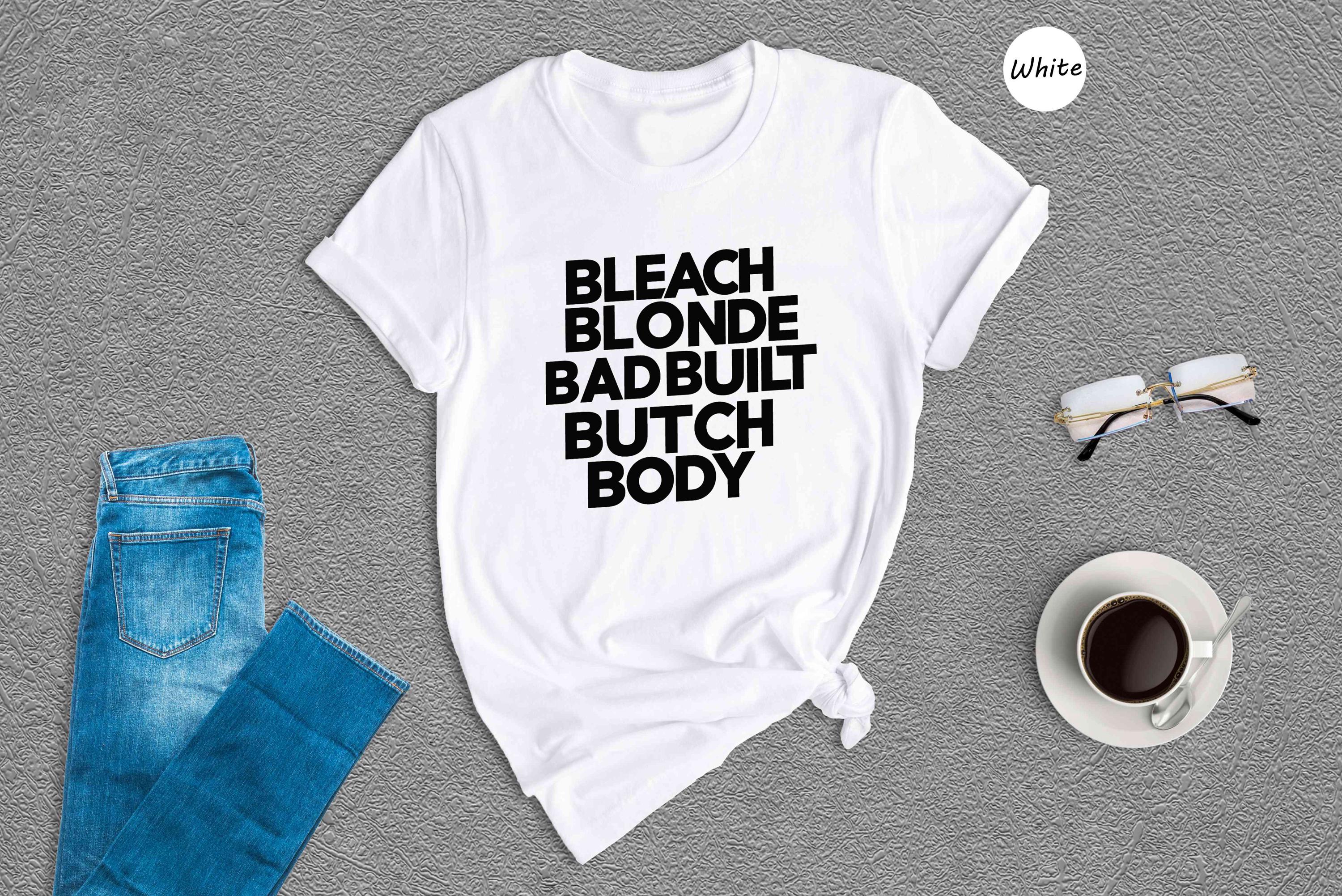 Bleach Blonde Bad Built Botched Body' Shirt, Shirt Crockett Clapback ...