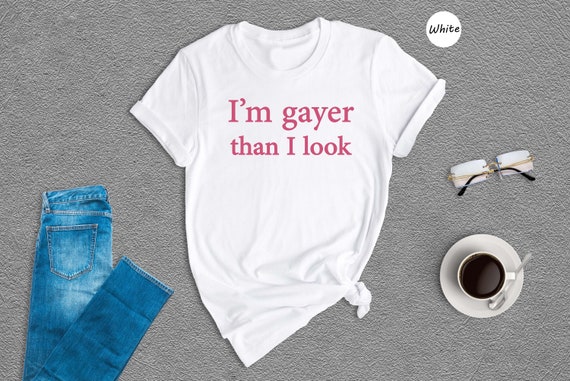 I'm Gayer Than I Look Shirt, Funny Gay Pride Shirt, 90s Baby Shirt, Pride Baby Shirt, Lgbt Shirt, Baby Shirt, Queer Shirt, Bisexual Pride