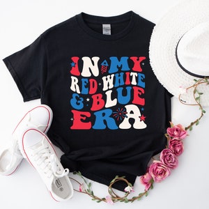In My Red White Blue Era Shirt, Independence Day Shirt, July 4th Shirt, Patriotic Shirt, Fourth Of July Shirt, American Patriotic Shirt