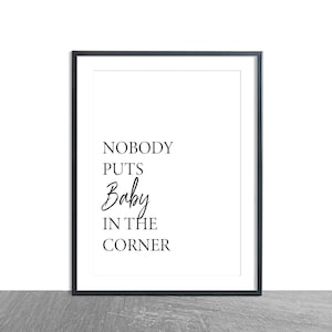Nobody Puts Baby In The Corner Dirty Dancing Quote Wall Art Print Decor Movie Quote