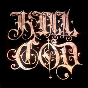 May include: A black background with the words "KILL GOD" written in white, using a stylised calligraphy with ornate flourishes.