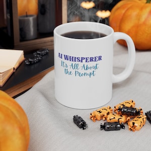 Humorous AI Mug,  AI Whisper Mug - It&#39;s All About the Prompt - 11 oz Ceramic Coffee Mug for Tech Enthusiasts, Artificial Intelligence Gift