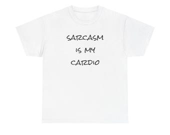 Camiseta unisex de algodón grueso "Sarcasm is My Cardio"