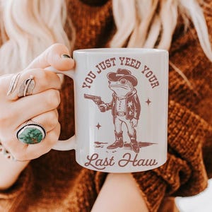 You Just Yee&#39;d Your Last Haw Mug, Retro Funny Frog Mug, Cowboy Mug, Funny Western Mug, Western Style Cowboy Frog Cup, Frog Meme Mug