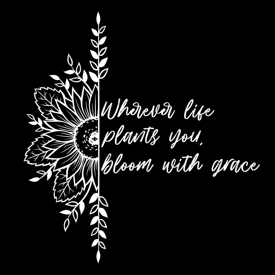 Sunflower SVG and PNG Wherever Life Plants You Bloom With Etsy