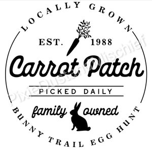 May include: Black and white logo for a farm stand called "Carrot Patch" with the text "Locally Grown Est. 1988 Picked Daily Bunny Trail Egg Hunt family owned".