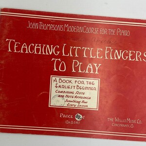 Teaching Little Fingers To Play (John Thompson's Modern Course For The Piano) A Piano Book For Earliest Beginner by The Willis Music Co