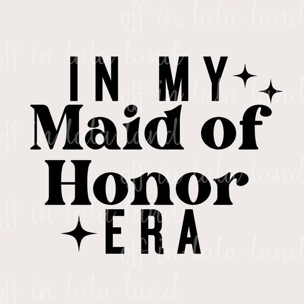 Maid of Honor Era -Personal Use Only - PNG - SVG - JPG - Digital Download - Bride Wedding Shirt Design