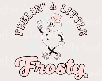 Snowman Feelin' Frosty -Personal Use Only - PNG - SVG - JPG - Digital Download - Christmas Shirt Design
