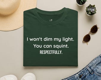 Sarcastic No Dimming Lights Shirt, Funny Unisex Tee, Adult Humor Top, Bold Graphic Quote T Shirt