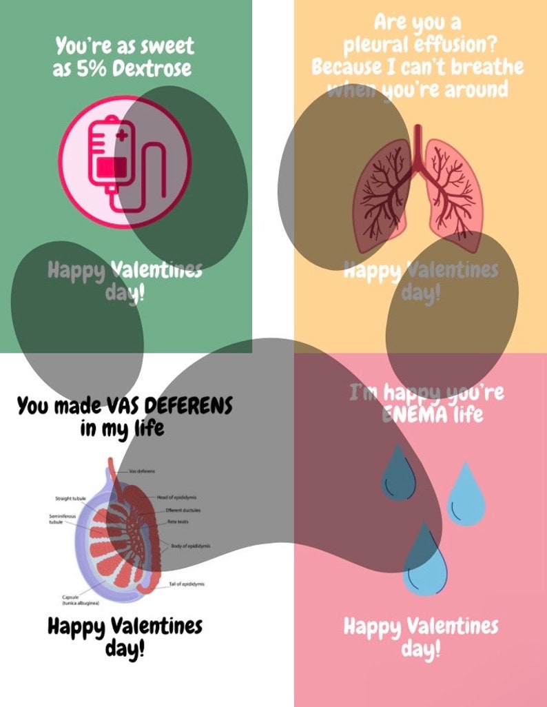 May include: Four Valentine's Day cards with humorous medical-themed messages. The first card features an IV bag and says "You're as sweet as 5% Dextrose". The second card features a pair of lungs and says "Are you a pleural effusion? Because I can't breathe when you're around". The third card features a diagram of the vas deferens and says "You made VAS DEFERENS in my life". The fourth card features three blue teardrops and says "I'm happy you're ENEMA life".