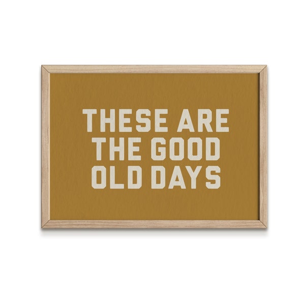 These Are The Good Old Days Wall Art Print, Digital Download, Kids Decor, Nursery Decor, Vintage Decor, Wall Art, Multiple Colors