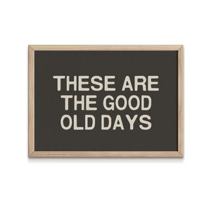 These Are The Good Old Days Wall Art Print, Digital Download, Kids Decor, Nursery Decor, Vintage Decor, Wall Art, Multiple Colors