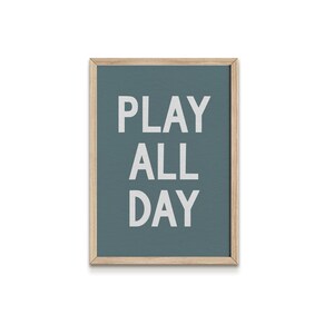 Play All Day Wall Art Print, Digital Download, Play All Day Print Kids Decor, Digital Download, Nursery Decor, Wall Art, Multiple Colors