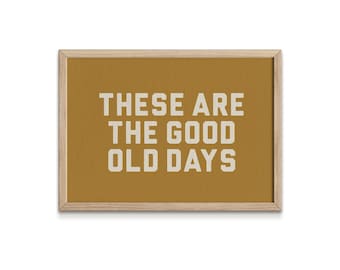 These Are The Good Old Days Wall Art Print, Digital Download, Kids Decor, Nursery Decor, Vintage Decor, Wall Art, Multiple Colors