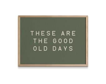 These Are The Good Old Days Wall Art Print, Digital Download, Kids Decor, Nursery Decor, Vintage Decor, Wall Art, Multiple Colors