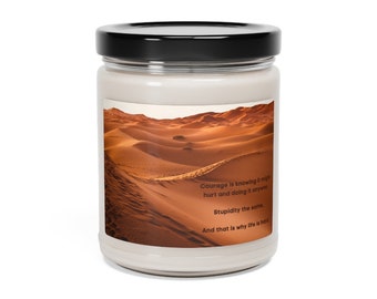 Courage is knowing it might hurt and doing it anyway. Stupidity the same. And that is why life is hard. Scented Soy Candle, 9oz