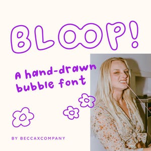 May include: A hand-drawn bubble font with the word "BLOOP!" in purple, accompanied by the text "A hand-drawn bubble font" and three flower illustrations. The image also features a woman with blonde hair.