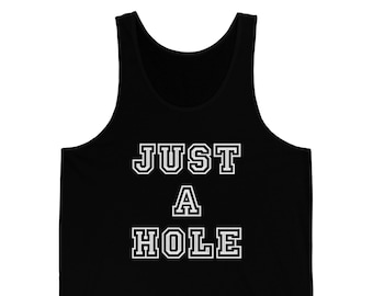 Just a Hole Tank Top, Gay Tank Top, Gay Shirt, Pride Tank Top, LGBT Shirt, Gay Pride, Funny Gay Shirt, Pride Month Tank Top