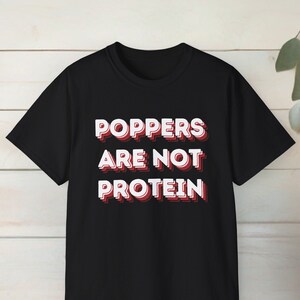 Poppers are not Protein Shirt, Gay Shirt, Gay Gift, Gay T-shirt, LGBT Shirt, Gay Pride, Gay Fashion, Funny Gay Shirt, Pride Month Shirt