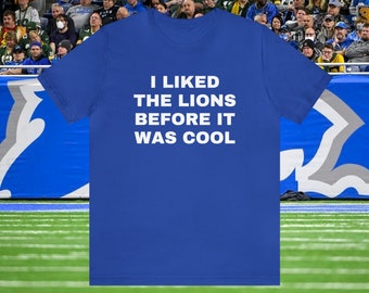 I Liked The Lions Before It Was Cool Shirt Detroit Lions Shirt Football Shirt Funny Shirt