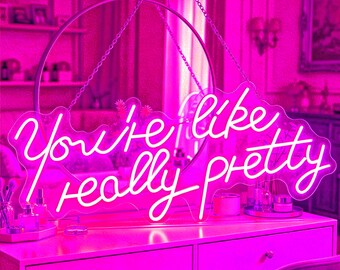 You're Like Really Pretty Neon Sign, LED Wall Decor for Bedroom, wedding sign, Aesthetic Room Art, Custom Salon Decor, Beauty Room Wall Art