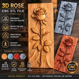 May include: A digital 3D rose relief design for CNC routers, featuring a central wooden panel with a carved rose, a grey version, and a reddish-brown version. Text includes 3D ROSE, CNC STL FILE, OPTIMIZED FOR CNC ROUTER, READY-TO-USE STL FILE, HIGH-DETAIL 3D RELIEF, INSTANT DOWNLOAD, COLOUR VARIATIONS, TESTED & CLEAN, PROFESSIONAL QUALITY, STL FORMAT, PERFECT FOR CNC PROJECTS, and DIGITAL PRODUCT - STL FILE ONLY - NO PHYSICAL ITEM WILL BE SHIPPED.